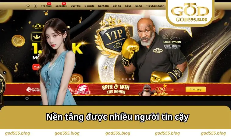 GOD55 2 Nền tảng nhiều người tin cậy